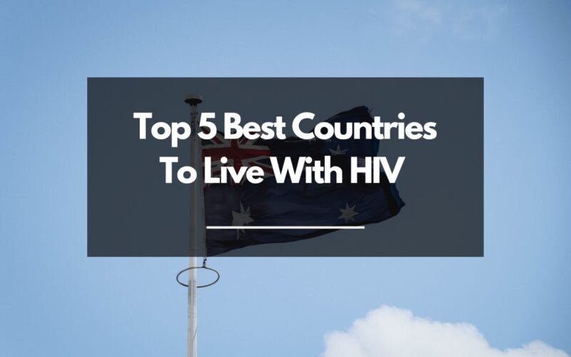 Top 5 Best Countries To Live With HIV 