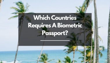 Which Countries Requires A Biometric Passport?