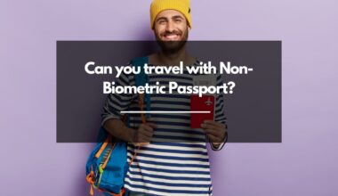 Can I travel with Non Biometric Passport?