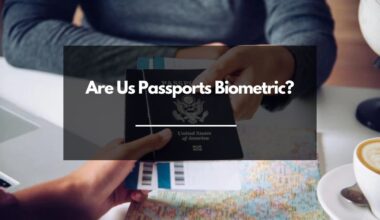 Are Us Passports Biometric?Guide to The Us Passport