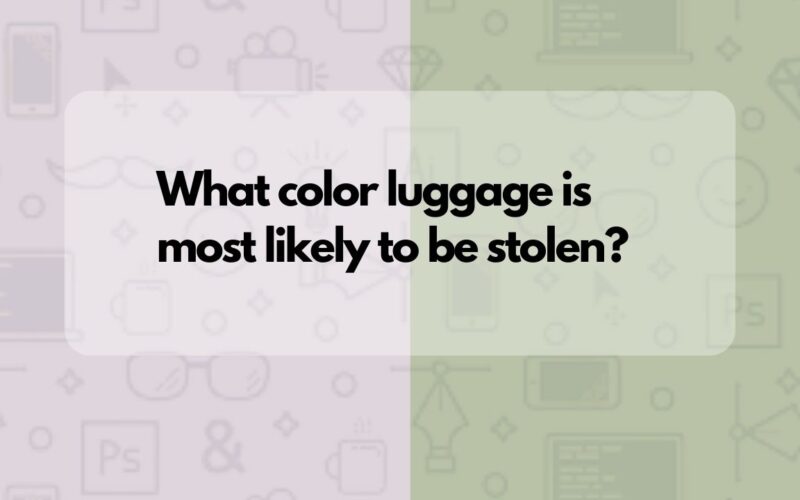 What color luggage is most likely to be stolen?