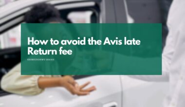 How to Avoid the Avis Late Return Fee and the Policy Behind it Explained