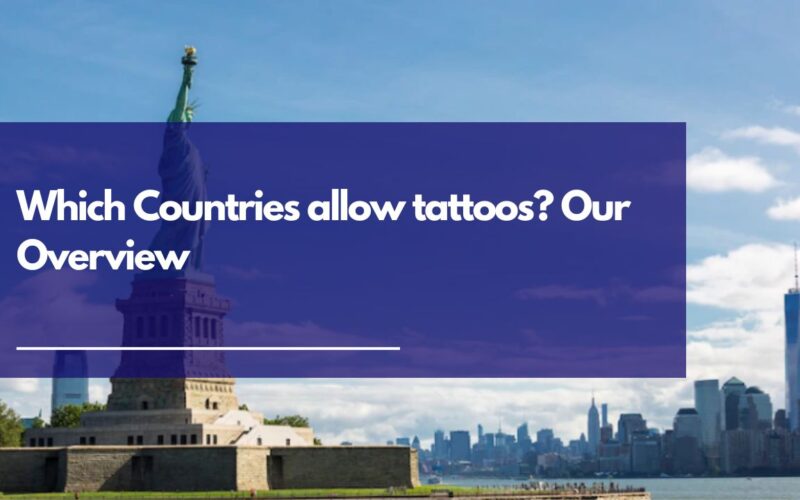 Which Countries Reject Visa for Having Tattoos in 2023?