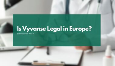 Is Vyvanse Legal in Europe?