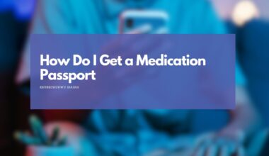 How Do I Get a Medication Passport