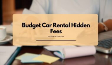 The List of Budget Car Rental Hidden Fees and How to avoid