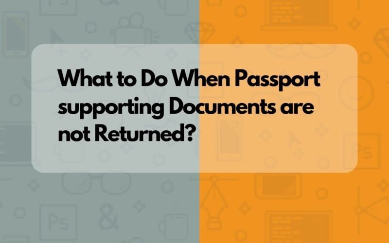 Passport supporting documents not returned? What to know