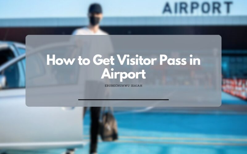 How to Get Visitor Pass in Airport