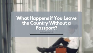 What Happens if You Leave the Country Without a Passport?