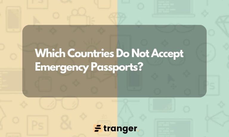 Which Countries Do Not Accept Emergency Passports?