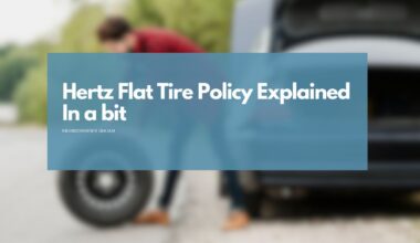 Hertz Flat Tire Policy Explained In a bit