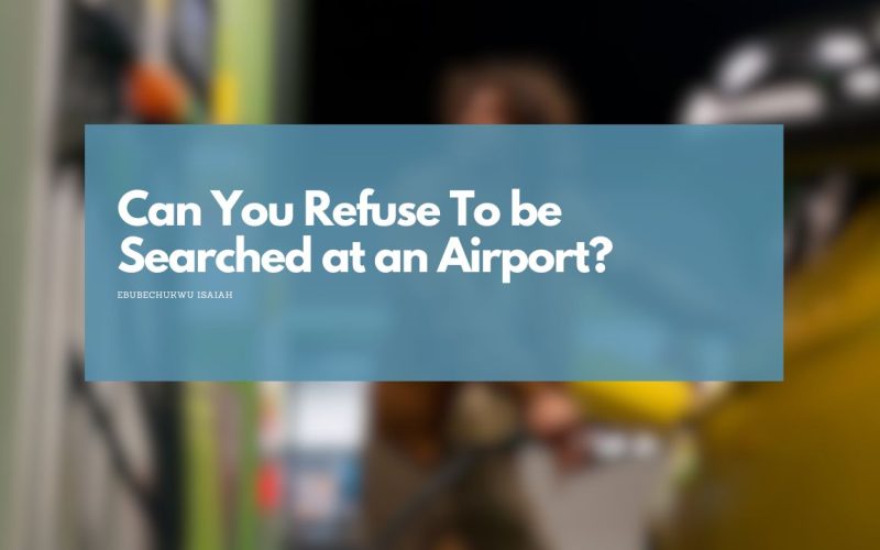 Can You Refuse To be Searched at an Airport?