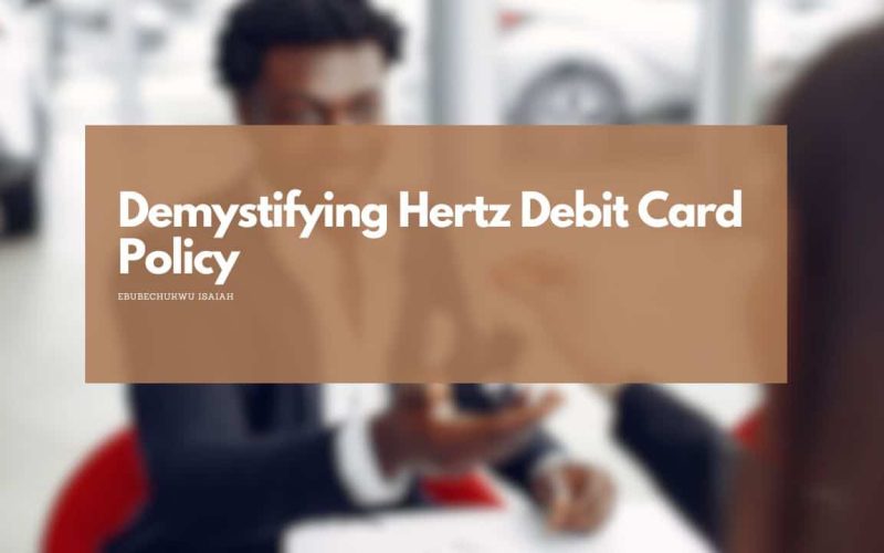 The Ins and Outs of Hertz Debit Card Policy: A Traveler's Guide